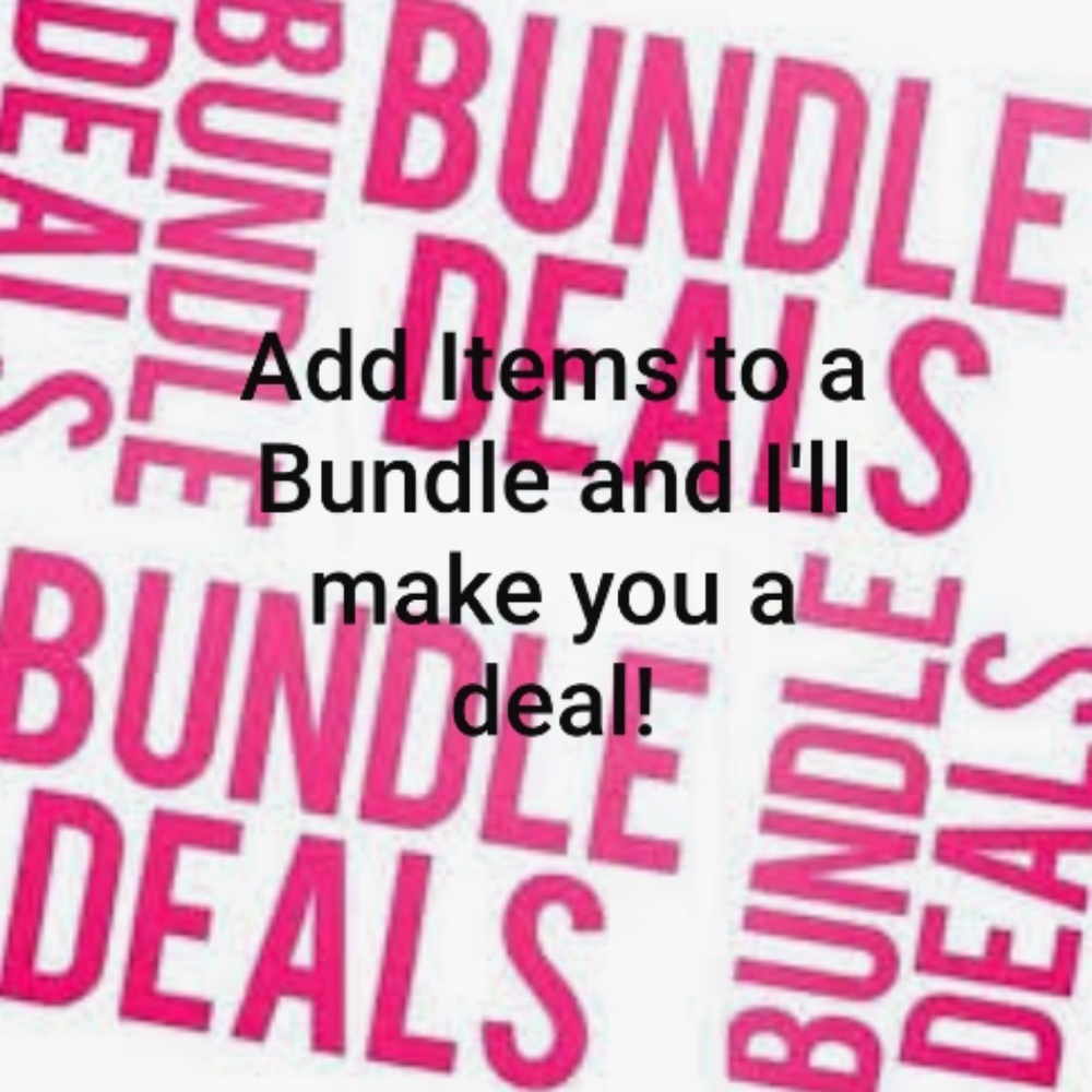 BUNDLE ITEMS AND I'LL MAKE A DEAL!